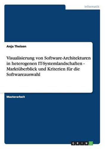 Cover image for Visualisierung von Software-Architekturen in heterogenen IT-Systemlandschaften - Marktuberblick und Kriterien fur die Softwareauswahl