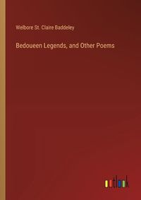 Cover image for Bedoueen Legends, and Other Poems