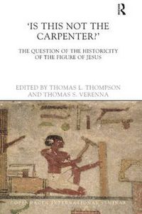 Cover image for Is This Not The Carpenter?: The Question of the Historicity of the Figure of Jesus