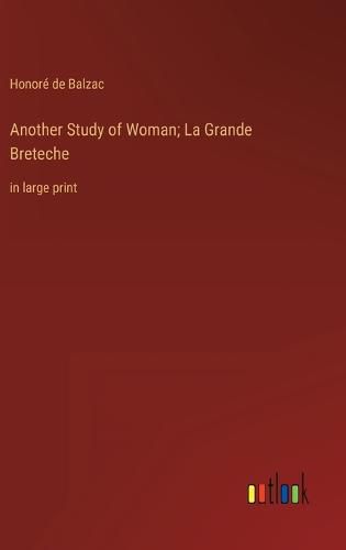 Cover image for Another Study of Woman; La Grande Breteche