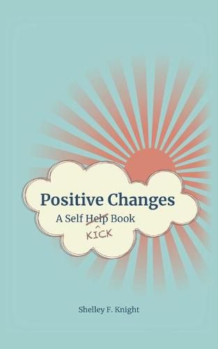 Cover image for Positive Changes: A Self-Kick Book