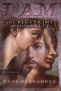 Cover image for I Am: The Blueprint Of Humanity (Condensed)