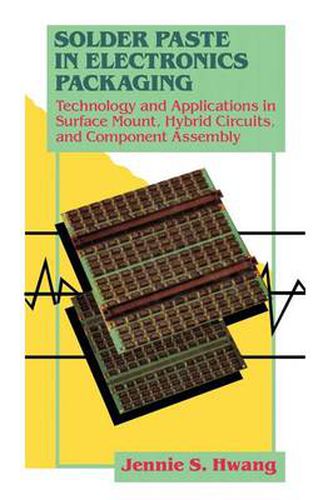 Cover image for Solder Paste in Electronics Packaging: Technology and Applications in Surface Mount, Hybrid Circuits, and Component Assembly