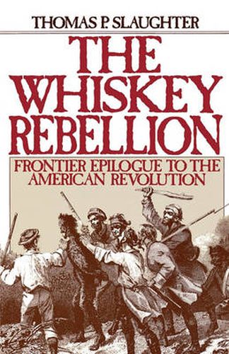 Cover image for The Whiskey Rebellion: Frontier Epilogue to the American Revolution