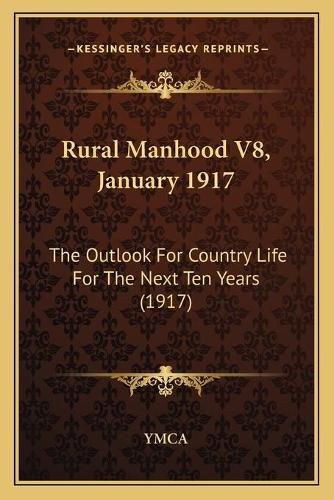 Cover image for Rural Manhood V8, January 1917: The Outlook for Country Life for the Next Ten Years (1917)