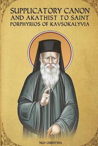 Cover image for Supplicatory Canon and Akathist to Saint Porphyrios of Kavsokalyvia