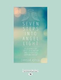 Cover image for Seven Steps Into Angel Light: A Journey of Self-Discovery and Spiritual Empowerment