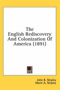 Cover image for The English Rediscovery and Colonization of America (1891)