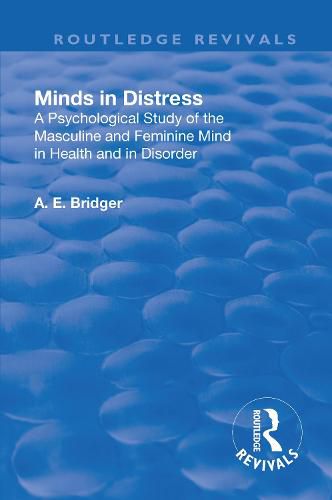 Cover image for Minds in Distress: A Psychological Study of the Masculine and Feminine Mind in Health and in Disorder