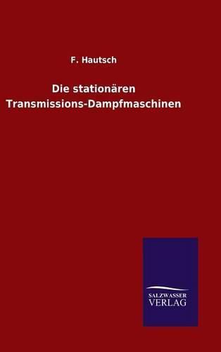 Cover image for Die stationaren Transmissions-Dampfmaschinen