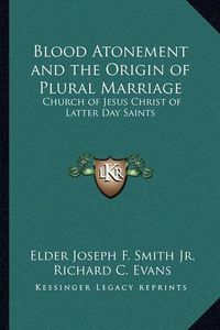 Cover image for Blood Atonement and the Origin of Plural Marriage: Church of Jesus Christ of Latter Day Saints