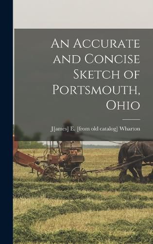 Cover image for An Accurate and Concise Sketch of Portsmouth, Ohio