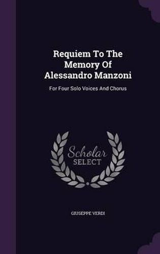 Cover image for Requiem to the Memory of Alessandro Manzoni: For Four Solo Voices and Chorus