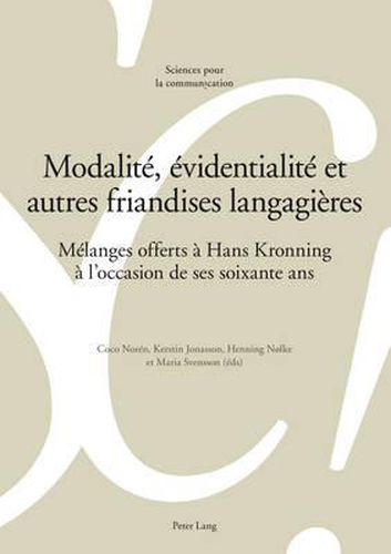 Cover image for Modalite, Evidentialite Et Autres Friandises Langagieres: Melanges Offerts A Hans Kronning A l'Occasion de Ses Soixante ANS