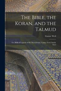 Cover image for The Bible, the Koran, and the Talmud