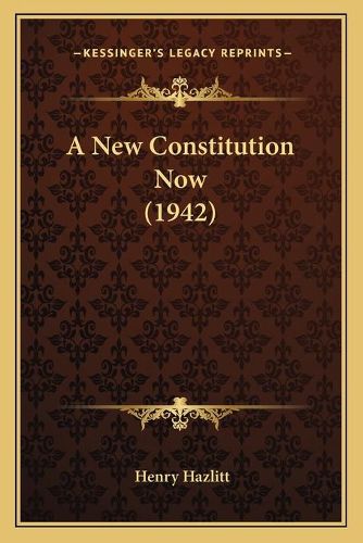 Cover image for A New Constitution Now (1942)