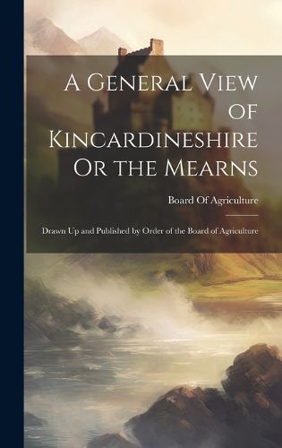 Cover image for A General View of Kincardineshire Or the Mearns