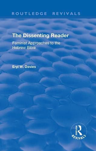 Cover image for The Dissenting Reader: Feminist Approaches to the Hebrew Bible