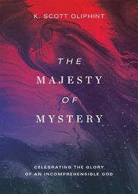 Cover image for The Majesty of Mystery: Celebrating the Glory of an Incomprehensible God