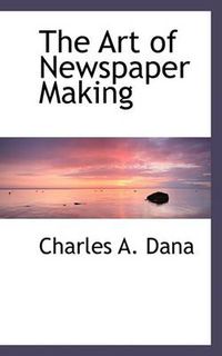 Cover image for The Art of Newspaper Making