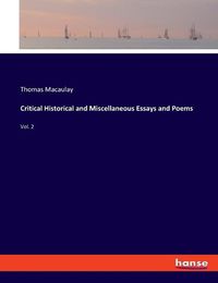 Cover image for Critical Historical and Miscellaneous Essays and Poems: Vol. 2