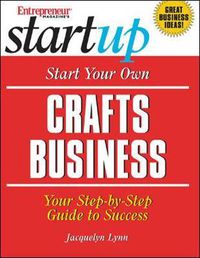 Cover image for Start Your Own Crafts Business