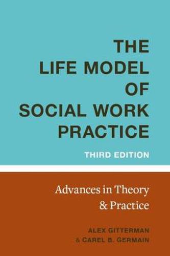 Cover image for The Life Model of Social Work Practice: Advances in Theory and Practice