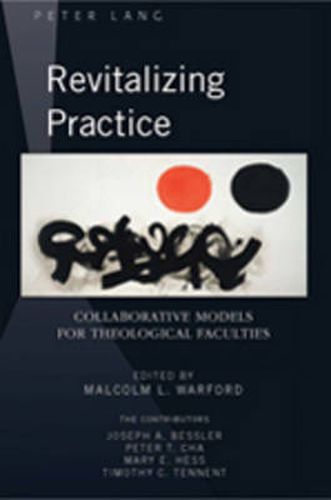 Cover image for Revitalizing Practice: Collaborative Models for Theological Faculties