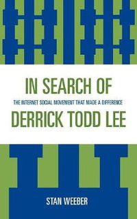 Cover image for In Search of Derrick Todd Lee: The Internet Social Movement that Made a Difference
