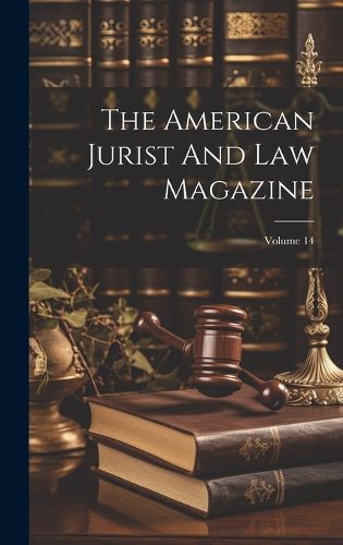 Cover image for The American Jurist And Law Magazine; Volume 14