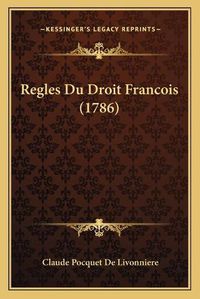 Cover image for Regles Du Droit Francois (1786) Regles Du Droit Francois (1786)