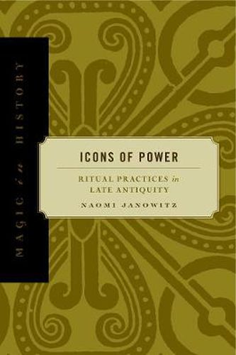 Cover image for Icons of Power: Ritual Practices in Late Antiquity