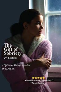 Cover image for The Gift of Sobriety: A Spiritual Transformation