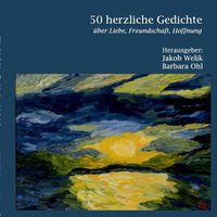 Cover image for 50 herzliche Gedichte: UEber Liebe, Freundschaft, Hoffnung