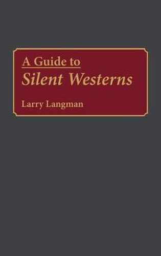 Cover image for A Guide to Silent Westerns