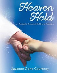 Cover image for Heaven Held: An Angelic Account of Children in Transition