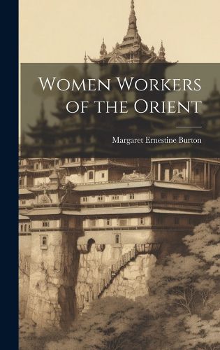 Cover image for Women Workers of the Orient