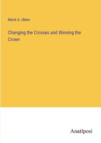 Cover image for Changing the Crosses and Winning the Crown