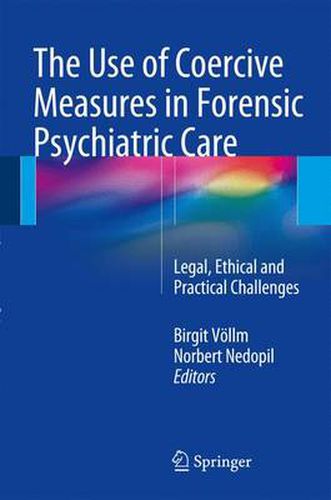 Cover image for The Use of Coercive Measures in Forensic Psychiatric Care: Legal, Ethical and Practical Challenges