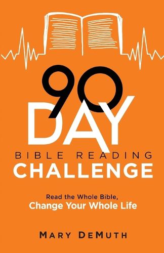 90-Day Bible Reading Challenge - Read the Whole Bible, Change Your Whole Life