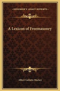 Cover image for A Lexicon of Freemasonry