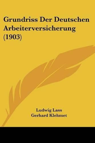 Cover image for Grundriss Der Deutschen Arbeiterversicherung (1903)