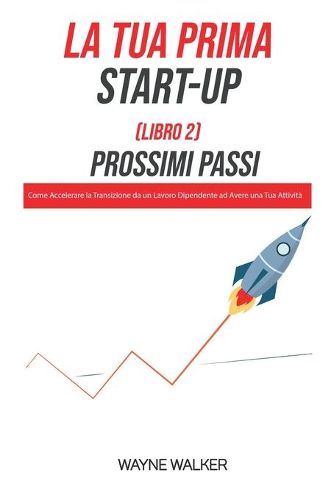 La Tua Prima Start-Up (Libro 2) Prossimi Passi