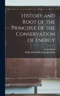 Cover image for History and Root of the Principle of the Conservation of Energy