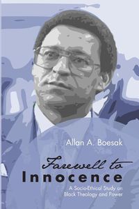 Cover image for Farewell to Innocence: A Socio-Ethical Study on Black Theology and Black Power
