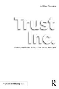 Cover image for Trust Inc.: How Business Wins Respect in a Social Media Age