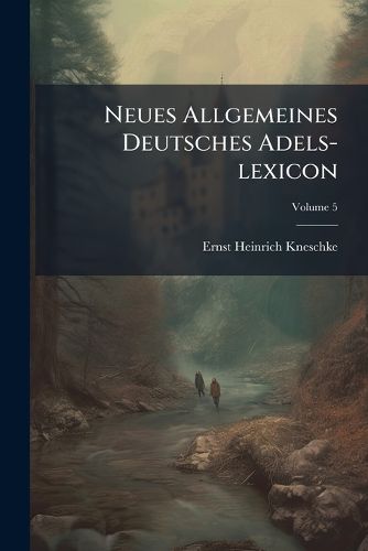 Cover image for Neues Allgemeines Deutsches Adels-lexicon