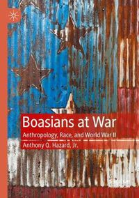 Cover image for Boasians at War: Anthropology, Race, and World War II