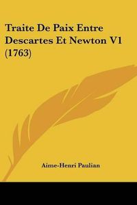 Cover image for Traite de Paix Entre Descartes Et Newton V1 (1763)