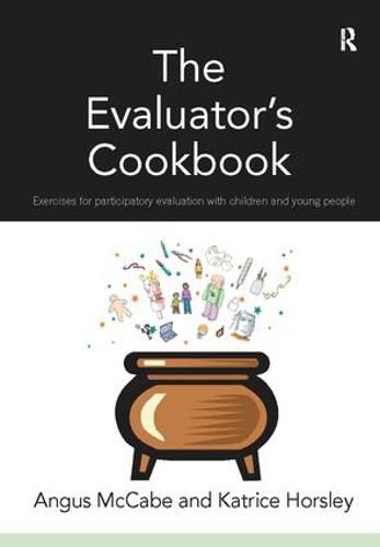 Cover image for The Evaluator's Cookbook: Exercises for participatory evaluation with children and young people